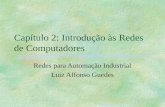 Capítulo 2: Introdução às Redes de Computadores Redes para Automação Industrial Luiz Affonso Guedes.