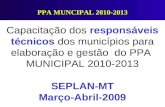 Capacitação dos responsáveis técnicos dos municípios para elaboração e gestão do PPA MUNICIPAL 2010-2013 SEPLAN-MT Março-Abril-2009 PPA MUNCIPAL 2010-2013.