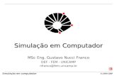 Simulação em computador ©1999 GNF Simulação em Computador MSc Eng. Gustavo Nucci Franco DEF - FEM - UNICAMP nfranco@fem.unicamp.br.