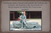 Fundação para o Desenvolvimento da Cultura, do Turismo, do Esporte e da Juventude na Microrregião do Médio Rio Piracicaba FAMEPI.