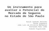 Um instrumento para avaliar o Potencial do Mercado de Seguros no Estado de São Paulo Kaizô Iwakami Beltrão Sonoe Sugahara João Luís de Oliveira Mendonça.