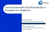 Gerenciamento da Prevenção à Fraude em Seguros Apresentação São Paulo, 19 de Setembro de 2.006 Márcio Montesani montesani@nucleodepericias.com.br (11)