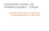 CADASTRO GERAL DE FORNECEDORES - CAGEF SECRETARIA DE ESTADO DE PLANEJAMENTO E GESTÃO.