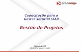 Capacitação para o Gestor Setorial SIAD Gestão de Projetos Março/2005 Belo Horizonte - MG.