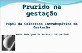 Prurido na gestação Papel da Colestase Intrahepática da Gestação Amanda Rodrigues De Morêto – 10º período.