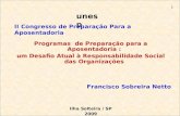 1 Programas de Preparação para a Aposentadoria : um Desafio Atual à Responsabilidade Social das Organizações Francisco Sobreira Netto Ilha Solteira / SP.