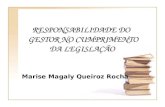 Marise Magaly Queiroz Rocha RESPONSABILIDADE DO GESTOR NO CUMPRIMENTO GESTOR NO CUMPRIMENTO DA LEGISLAÇÃO.