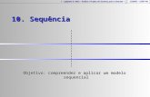 1 - Lafayette B. Melo – Análise e Projeto de Sistemas para a Internet – COINFO – CEFET-PB 10. Sequência Objetivo: compreender e aplicar um modelo sequencial.