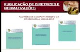 PADRÕES DE COMPORTAMENTO DA CARDIOLOGIA BRASILEIRA 2010 PUBLICAÇÃO DE DIRETRIZES E NORMATIZAÇÕES.