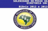 SOLENIDADE DEPOSSE DA DIRETORIA SBC SOLENIDADE DE POSSE DA DIRETORIA SBC Biênio 2012 e 2013.