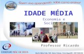IDADE MÉDIA Economia e Sociedade Professor Ricardo.