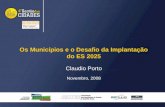 Os Municípios e o Desafio da Implantação do ES 2025 Claudio Porto Novembro, 2008.