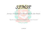 S.F.M.S.P SFMSP Serviço Funerário do Município de São Paulo Q uebra de paradigmas no atendimento do Serviço Funerário.