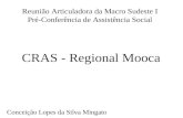 CRAS - Regional Mooca Conceição Lopes da Silva Mingato Reunião Articuladora da Macro Sudeste I Pré-Conferência de Assistência Social.