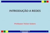 INTRODUÇÃO A REDES Professor Victor Sotero 1 Introdução da Redes de Computadores.