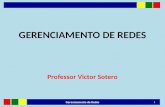 GERENCIAMENTO DE REDES Professor Victor Sotero 1 Gerenciamento de Redes.