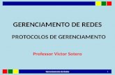 GERENCIAMENTO DE REDES Professor Victor Sotero 1 Gerenciamento de Redes PROTOCOLOS DE GERENCIAMENTO.