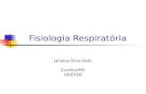 Fisiologia Respiratória Janaína Oliva Oishi Curitiba(PR) 16/02/06.