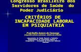 Congresso Brasileiro dos Servidores de Saúde do Poder Judiciário Congresso Brasileiro dos Servidores de Saúde do Poder Judiciário CRITÉRIOS DE INCAPACIDADE.