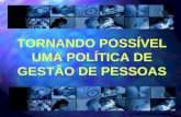TORNANDO POSSÍVEL UMA POLÍTICA DE GESTÃO DE PESSOAS Fonte: Coordenadoria de Recursos Humanos.