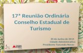 17ª Reunião Ordinária Conselho Estadual de Turismo 20 de Junho de 2013 Cidade Administrativa Presidente Tancredo Neves.