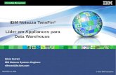 © 2011 IBM Corporation April 5, 2014 IBM Netezza TwinFin ® L­der em Appliances para Data Warehouse Silvio Ferrari IBM Netezza Systems Engineer slferrari@br.ibm.com