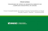 PROFARMA PROGRAMA DE APOIO AO DESENVOLVIMENTO DO COMPLEXO INDUSTRIAL DA SAÚDE Fórum Competitividade da Cadeia Produtiva Farmacêutica no Brasil Senado Federal.