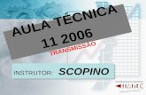 AULA TÉCNICA 11 2006 TRANSMISSÃO INSTRUTOR: SCOPINO.