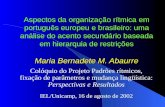 Aspectos da organização rítmica em português europeu e brasileiro: uma análise do acento secundário baseada em hierarquia de restrições Maria Bernadete.