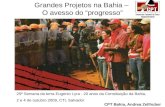 Grandes Projetos na Bahia – O avesso do progresso CPT Bahia, Andrea Zellhuber 25ª Semana da terra Eugenio Lyra - 20 anos da Constituição da Bahia, 2 e.