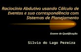 Raciocínio Abdutivo usando Cálculo de Eventos e sua correspondência com Sistemas de Planejamento Exame de Qualificação Silvio do Lago Pereira.