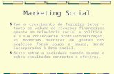Marketing Social Com o crescimento do Terceiro Setor – tanto em volume de recursos financeiros quanto em relevância social e política e a sua conseqüente.