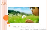 AR AULA 03 – Características do ar 6º ano – Colégio Cruz e Sousa – Florianópolis.