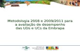 Metodologia 2008 e 2009/2011 para a avaliação de desempenho das UDs e UCs da Embrapa.