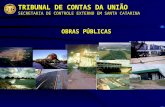 TRIBUNAL DE CONTAS DA UNIÃO SECRETARIA DE CONTROLE EXTERNO EM SANTA CATARINA OBRAS PÚBLICAS.