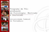 Programa de Pós-graduação em Psicologia: Mestrado e Doutorado Universidade Federal de Pernambuco.