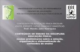 CONTEÚDOS DA EDUCAÇÃO FÍSICA ESCOLAR: JOGOS, ESPORTE, LUTAS, DANÇAS E GINÁSTICAS Prof. Msndo. Júlio Rodrigues CONTEÚDOS DE ENSINO DA DISCIPLINA EDUCAÇÃO.