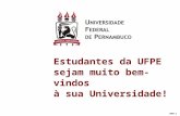 2008.2 Estudantes da UFPE sejam muito bem-vindos à sua Universidade!