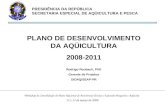 PRESIDÊNCIA DA REPÚBLICA SECRETARIA ESPECIAL DE AQÜICULTURA E PESCA PLANO DE DESENVOLVIMENTO DA AQÜICULTURA 2008-2011 Rodrigo Roubach, PhD Gerente de Projetos.