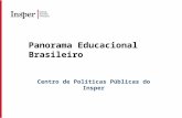 Panorama Educacional Brasileiro Centro de Políticas Públicas do Insper.