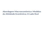 Abordagem Macroeconômica: Medidas da Atividade Econômica; O Lado Real.