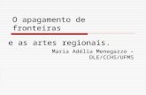 O apagamento de fronteiras Maria Adélia Menegazzo – DLE/CCHS/UFMS e as artes regionais.