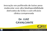 Inovação em polifenóis de baixo peso molecular com alta biodisponibilidade derivados da lichia e com eficácia clínica comprovada Dr. LUIZ CAVALCANTE.