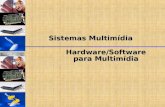 DSC/CEEI/UFCG Sistemas Multimídia Hardware/Software para Multimídia.