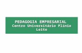 PEDAGOGIA EMPRESARIAL Centro Universitário Plínio Leite