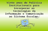 Vinte anos de Política Institucionais para incorporar as tecnologias da Informação e Comunicação ao Sistema Escolar. Manuel Area.