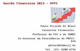 Paulo Ricardo Di Blasi Consultor Financeiro Professor da FGV e do IBMEC Ex-Assessor da Presidência do PREVI-RIO pblasi@ibmecrj.br Tel. (21) 8200-6716 Gestão.