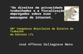 Os direitos de privacidade do trabalhador e a fiscalização do empregador sobre suas mensagens de internet. 50º Congresso Brasileiro de Direito do Trabalho.