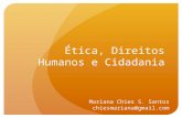 Ética, Direitos Humanos e Cidadania Mariana Chies S. Santos chiesmariana@gmail.com.