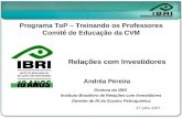 Programa ToP – Treinando os Professores Comitê de Educação da CVM Relações com Investidores 27 julho 2007 Andréa Pereira Diretora do IBRI Instituto Brasileiro.